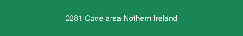 0281 area code Nothern Ireland